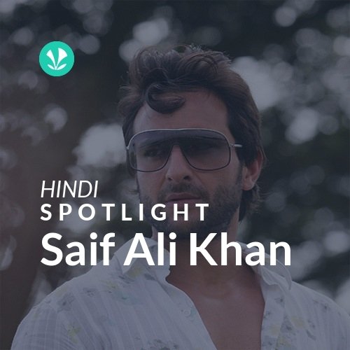 Saif Ali Khan - Spotlight