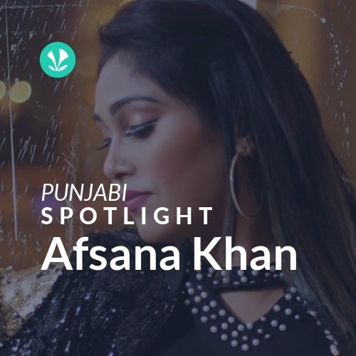 Afsana Khan - Spotlight