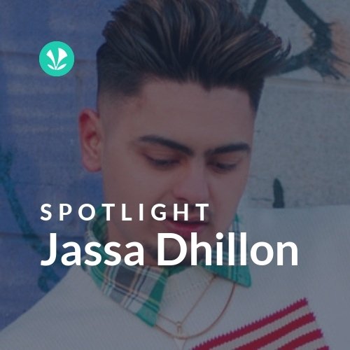 Jassa Dhillon - Spotlight