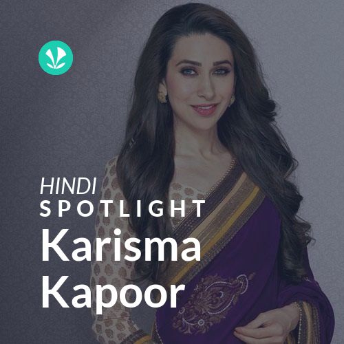 Karisma Kapoor - Spotlight