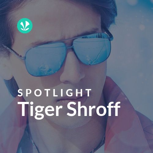 Tiger Shroff - Spotlight