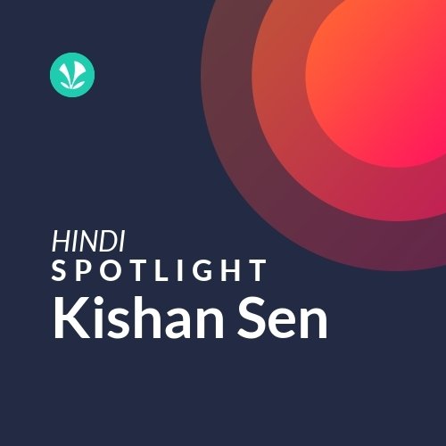 Kishan Sen - Spotlight
