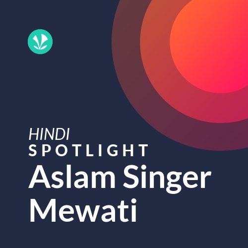 Aslam Singer Mewati - Spotlight