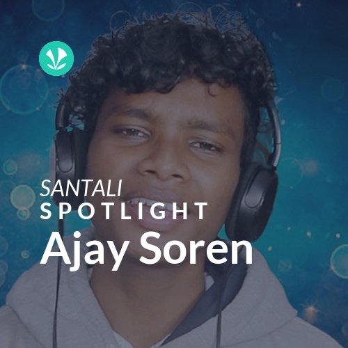 Ajay Soren - Spotlight
