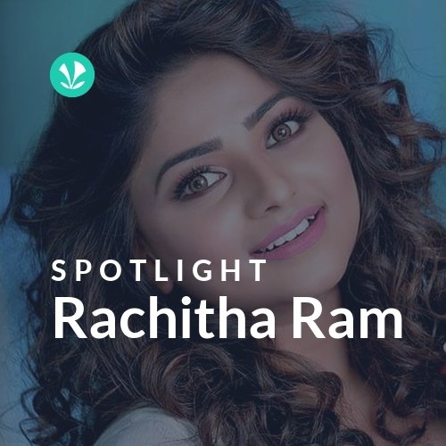 Rachitha Ram - Spotlight