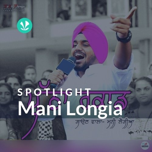 Mani Longia - Spotlight