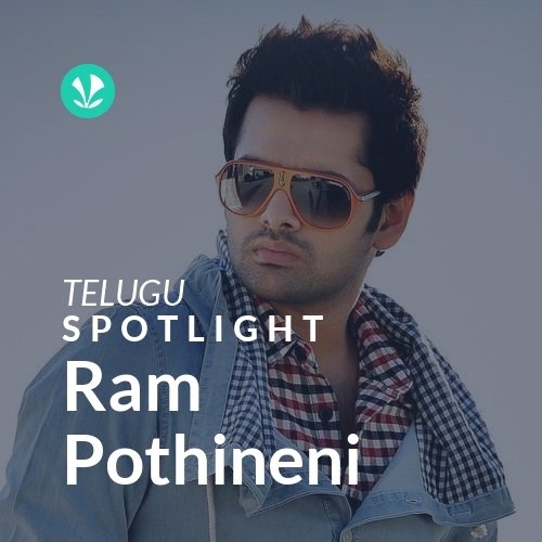 Ram Pothineni - Spotlight