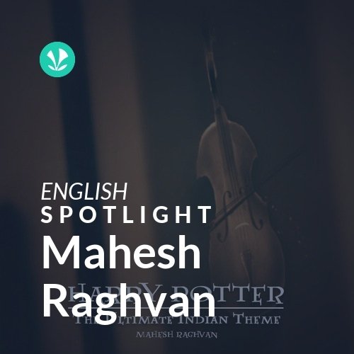 Mahesh Raghvan - Spotlight