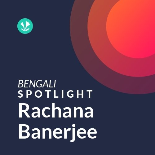 Rachana Banerjee - Spotlight