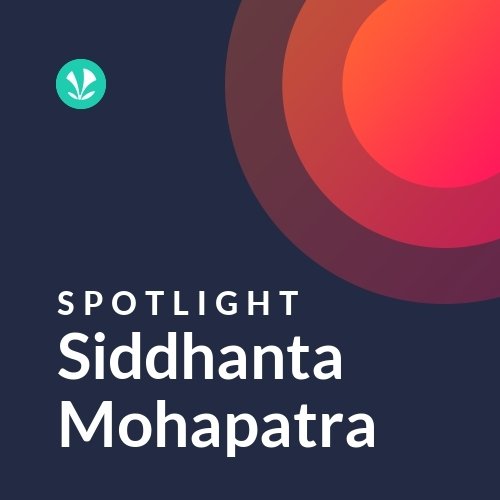 Siddhanta Mohapatra - Spotlight