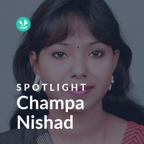 Champa Nishad - Spotlight