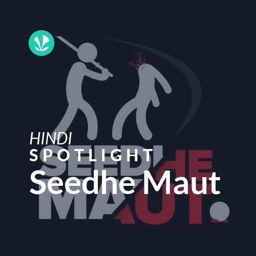 Seedhe Maut - Spotlight - Latest Hindi Songs Online - JioSaavn