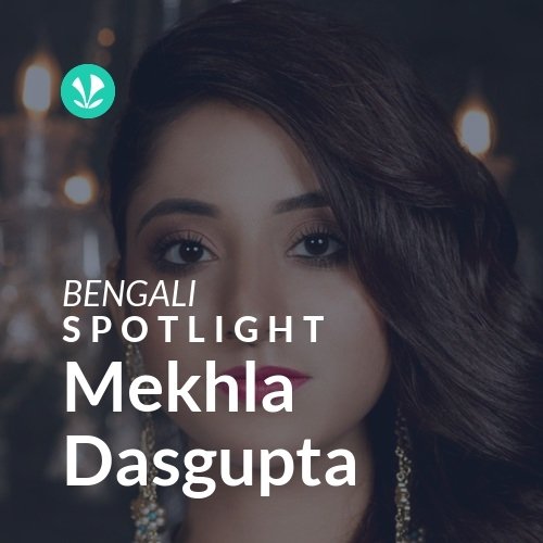 Mekhla Dasgupta - Spotlight