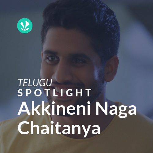 Akkineni Naga Chaitanya - Spotlight