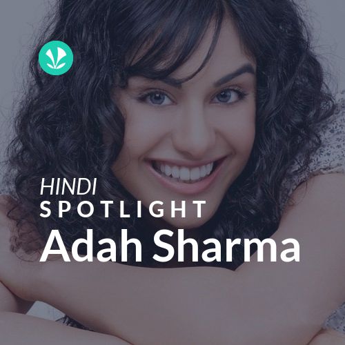 Adah Sharma - Spotlight