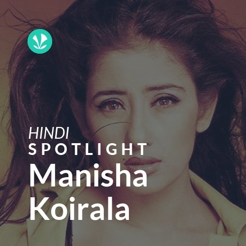 Manisha Koirala - Spotlight