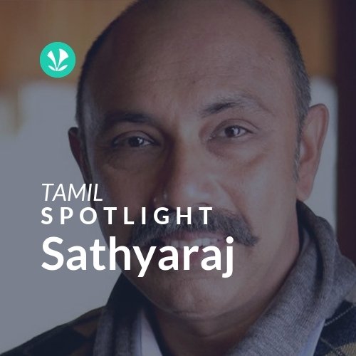 Sathyaraj - Spotlight