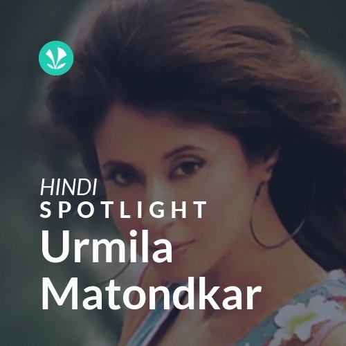 Urmila Matondkar - Spotlight