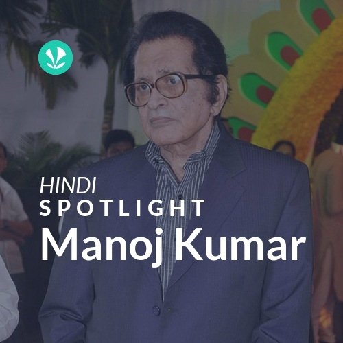 Manoj Kumar - Spotlight