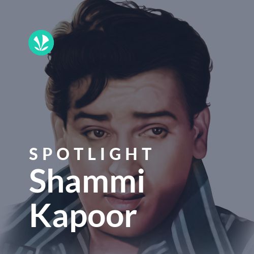 Shammi Kapoor - Spotlight