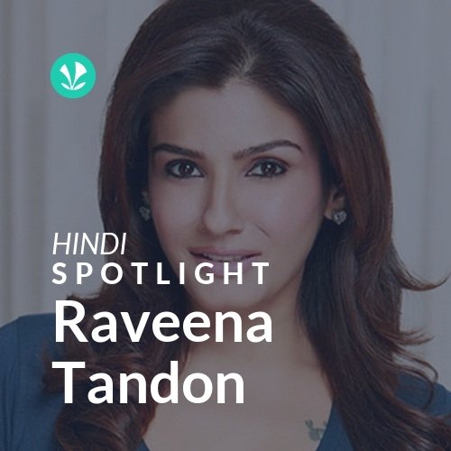 Raveena Tandon - Spotlight
