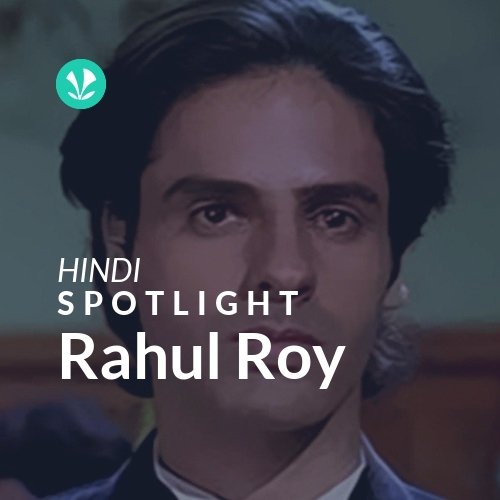 Rahul Roy - Spotlight