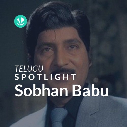 Sobhan Babu - Spotlight