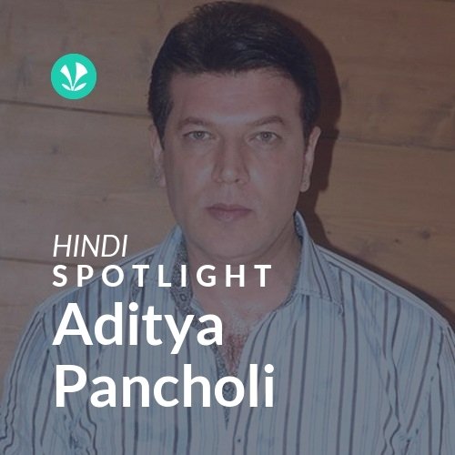 Aditya Pancholi - Spotlight