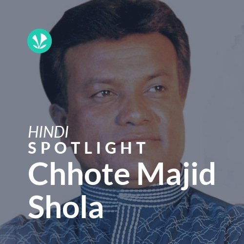 Chhote Majid Shola - Spotlight