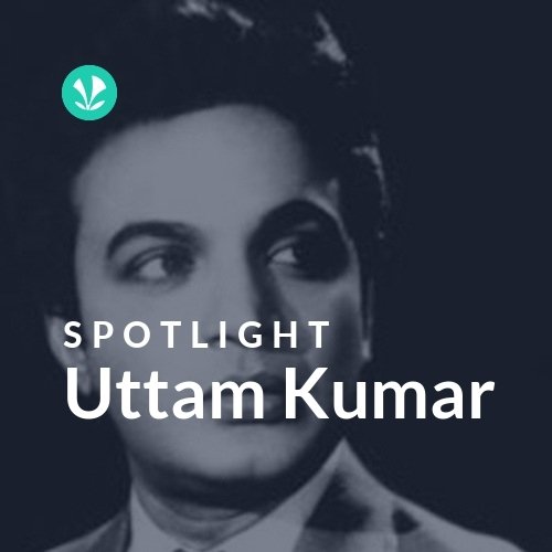 Uttam Kumar - Spotlight