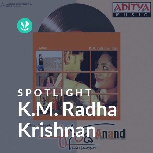 K.M. Radha Krishnan - Spotlight