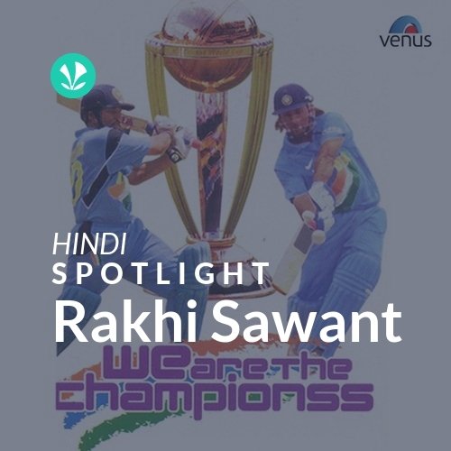 Rakhi Sawant - Spotlight