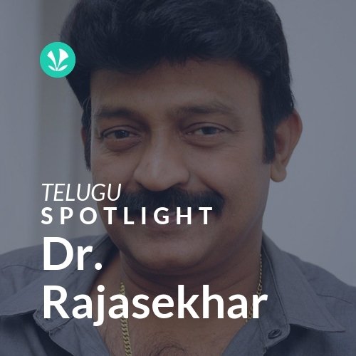 Dr. Rajasekhar - Spotlight