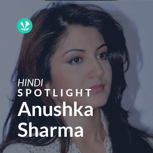 Anushka Sharma - Spotlight