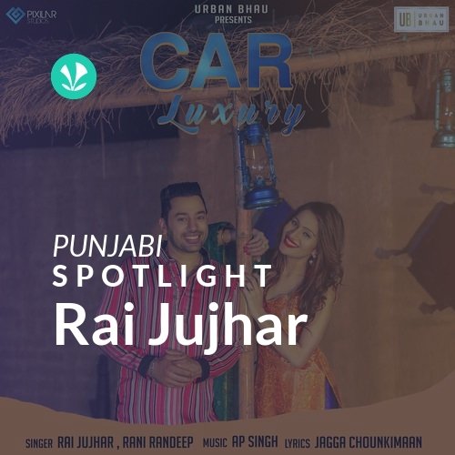 Rai Jujhar - Spotlight