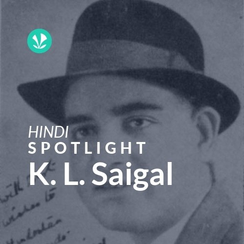 K. L. Saigal - Spotlight