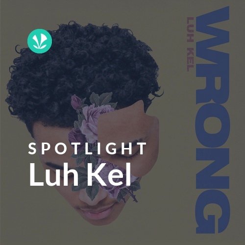Luh Kel - Spotlight