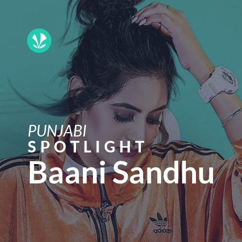 Baani Sandhu - Spotlight