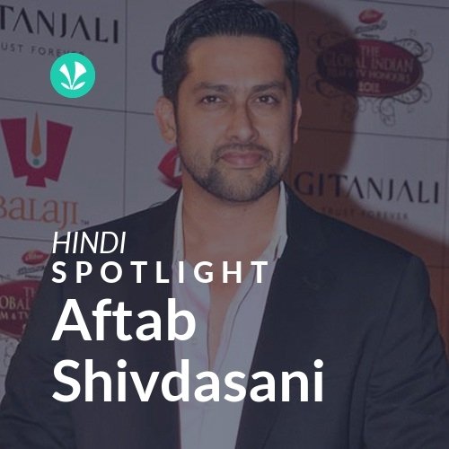 Aftab Shivdasani - Spotlight