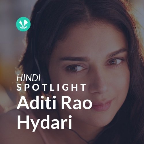 Aditi Rao Hydari - Spotlight
