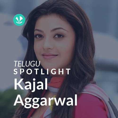 Kajal Aggarwal - Spotlight