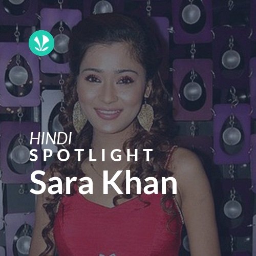 Sara Khan - Spotlight
