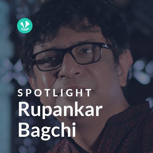 Rupankar Bagchi - Spotlight