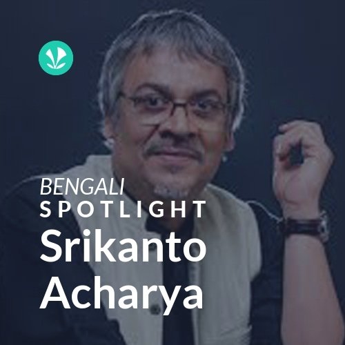 Srikanto Acharya - Spotlight