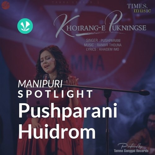 Pushparani Huidrom - Spotlight - Latest Manipuri Songs Online - JioSaavn