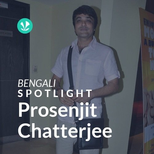 Prosenjit Chatterjee - Spotlight