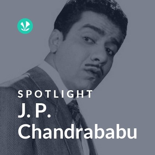 J. P. Chandrababu Spotlight Latest Tamil Songs Online JioSaavn