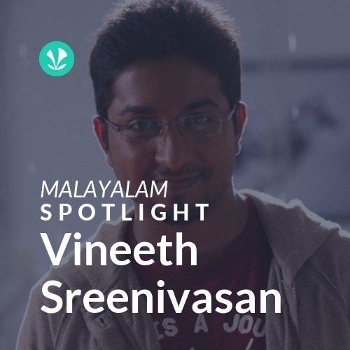 Vineeth Sreenivasan - Spotlight
