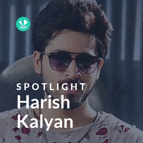Harish Kalyan - Spotlight