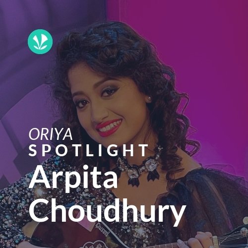 Arpita Choudhury - Spotlight